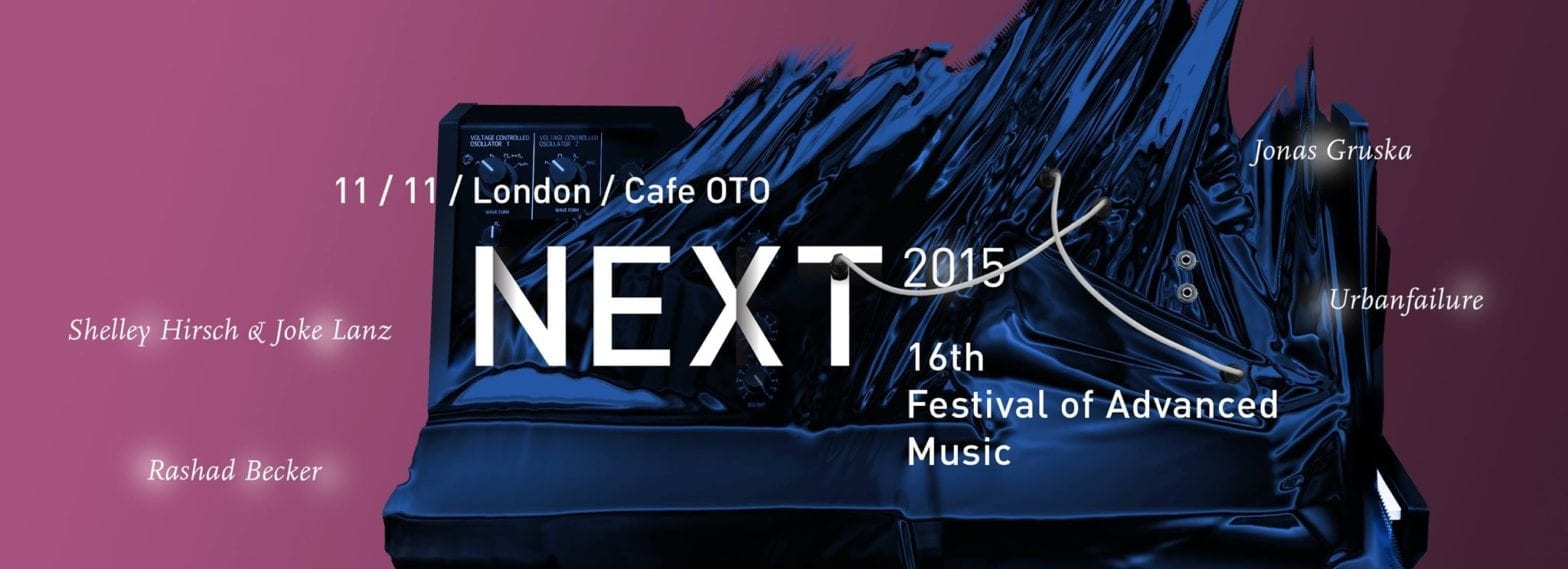 11 November 2015 :: urbanfailure will perform live @ Next Festival / London / Cafe OTO